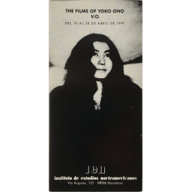 The films of Yoko Ono V.O. Instituto de Estudios Norteamericanos, Barcelona, del 10 al 30 de abril de 1991