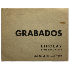 Grabados. Galería Lirolay, [Buenos Aires], del 16 al 30 de abril, 1962