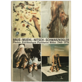 Brus - Muehl - Nitsch - Schwarzkogler. Photos Zeichnungen Partituren Bilder 1960-1970
