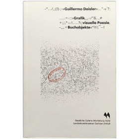 Guillermo Deisler - Grafik Visuelle, Poesie, Buchobjekte. Staatliche Galerie Moritzburg, Halle, 1997