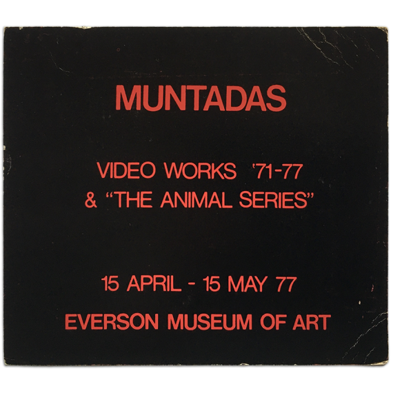 Muntadas - Video Works '71-77 & "The Animal Series". Everson Museum of Art, Syracuse, New York, 15 april - 15 may 77
