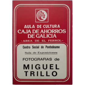 Fotografías de Miguel Trillo. Centro Social de Pontedeume, Sala de Exposiciones, del 16 al 27 de junio de 1980