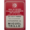 Fotografías de Miguel Trillo. Centro Social de Pontedeume, Sala de Exposiciones, del 16 al 27 de junio de 1980