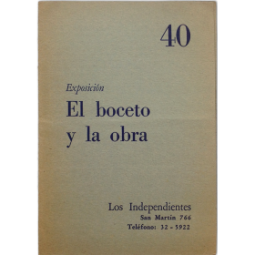 El boceto y la obra. Los Independientes, Buenos Aires, 21 de junio al 9 de julio de 1957