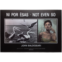 John Baldessari. Ni por esas - Not even so. IVAM Centre Julio González, Valencia, 15 mayo - 16 julio 1989