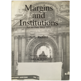 Margins and Institutions. Art in Chile Since 1973 - Nelly Richard (Art & Text 21, Special Issue, May - July 1986)