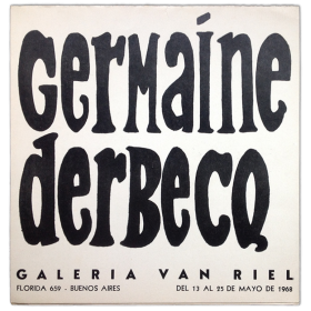Germaine Derbecq - Pinturas de serie o Múltiples. Galería Van Riel, Buenos Aires, del 13 al 25 de mayo de 1968
