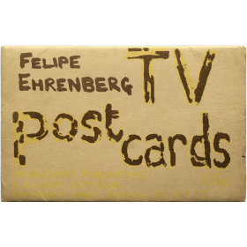 Felipe Ehrenberg - TV Postcards