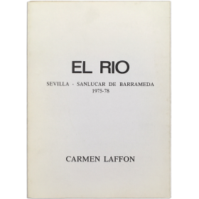Carmen Laffon - El Río: Sevilla - Sanlúcar de Barrameda 1975-78. Galería Juana de Aizpuru, Sevilla, del 2 al 24 de mayo, 1978