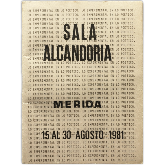 Lo experimental en lo poético. Sala Alcandoria, Mérida, 15 al 30, agosto, 1981