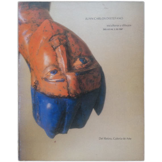 Juan Carlos Distéfano. Esculturas y dibujos. Del Retiro, Galería de Arte, Buenos Aires, 8 de septiembre al 3 de octubre de 1987