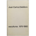 Juan Carlos Distéfano. Esculturas 1976-1980. Galería Jacques Martínez, Buenos Aires, 27 agosto al 20 de setiembre de 1980