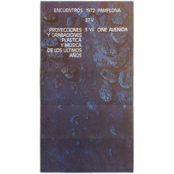 Proyecciones y grabaciones plásticas y música de los últimos años. Encuentros Pamplona, Cine Avenida, 27 V - 3 VII, 1972