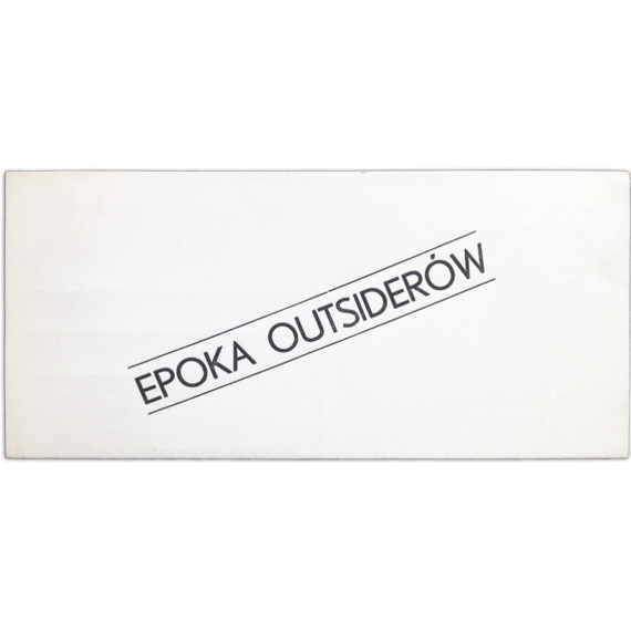 Jerzy Ludwinski - Epoka Ousiderów (The Age of Outsiders). Galeria Akumulatory 2, Poznan, XI-1979