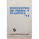 Encuentro de poesía y plástica ‘73. Club Universitario de La Plata, 8 al 15 de junio, 1973
