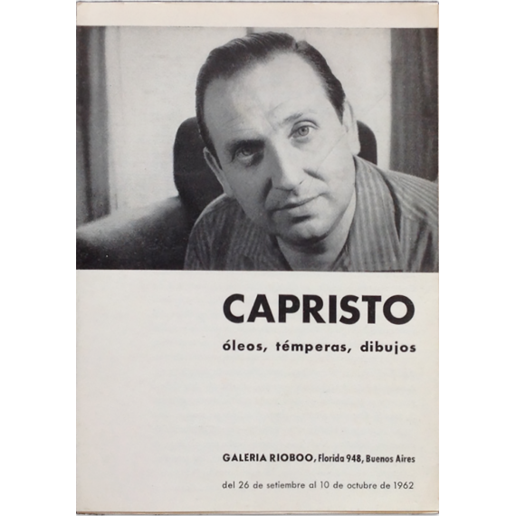 CAPRISTO. Óleos, témperas, dibujos. Galería Rioboo, Buenos Aires, del 26 de setiembre al 10 de octubre de 1962