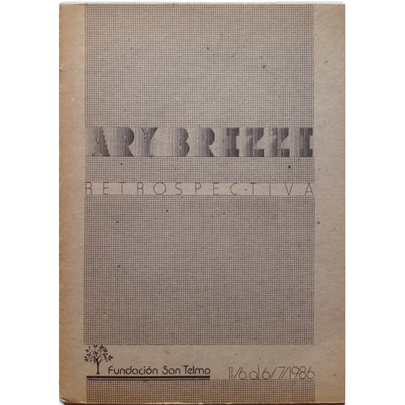 Ary Brizzi - Retrospectiva. Fundación San Telmo, Buenos Aires, 11 de Junio al 6 de Julio de 19861986