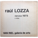 Raúl Lozza - Pinturas 1973 y otras. Galería de Arte Van Riel, Buenos Aires, del 22 de octubre al 3 de noviembre de 1973