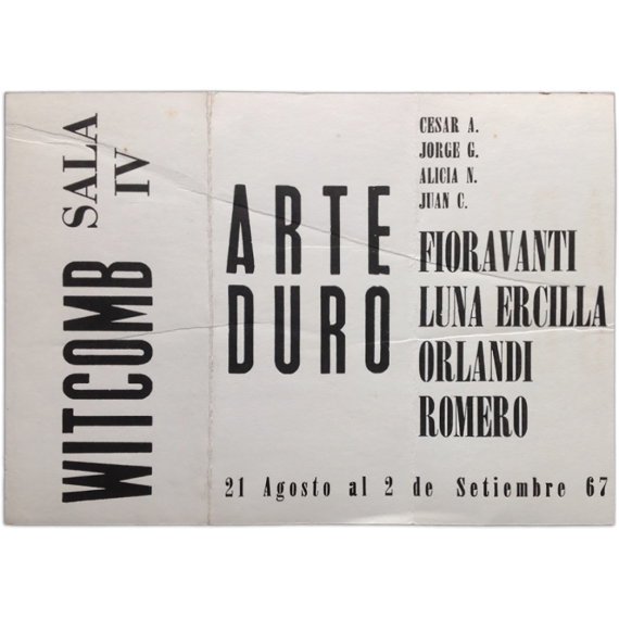Arte Duro. Witcomb, [Buenos Aires], 21 Agosto al 2 de Setiembre 1967: Fioravanti, Luna Ercilla, Orlandi, Juan Carlos Romero