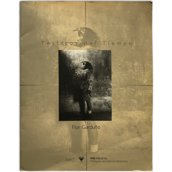 Testigos del Tiempo. Fotografías de Flor Garduño. Museo de Bellas Artes, Caracas, 1 de junio al 3 de agosto de 1997