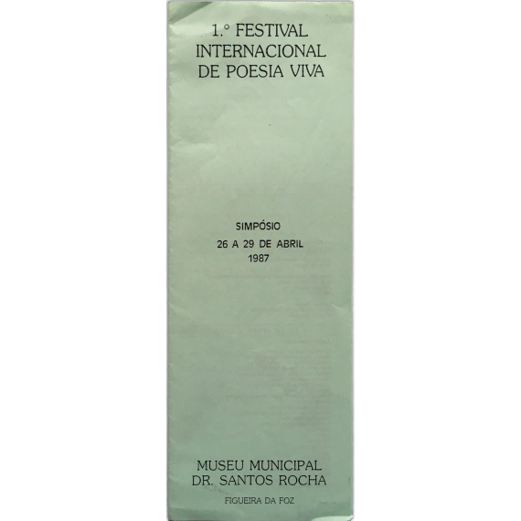 1º Festival Internacional de Poesia Viva. Simpósio 26 al 29 de abril 1987. Museu Municipal Dr. Santos Rocha, Figueira da Foz