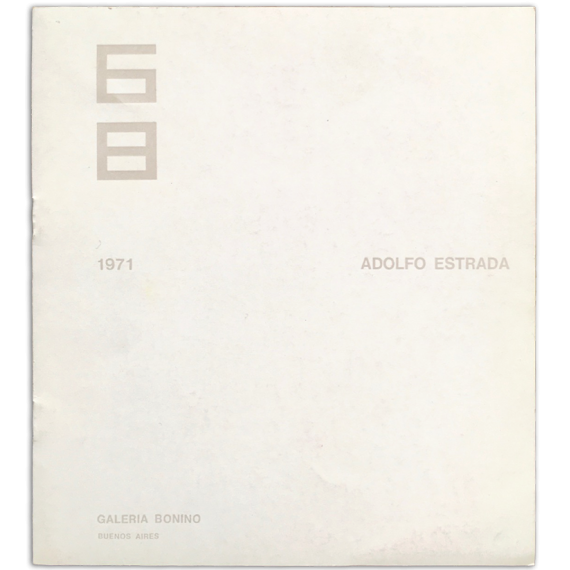 Adolfo Estrada. Galería Bonino, Buenos Aires, del 6 al 23 de Octubre de 1971
