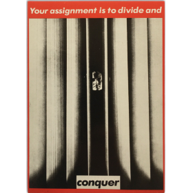"Your assignment is to divide and conquer" (Untitled, 1981). Photograph by Barbara Kruger