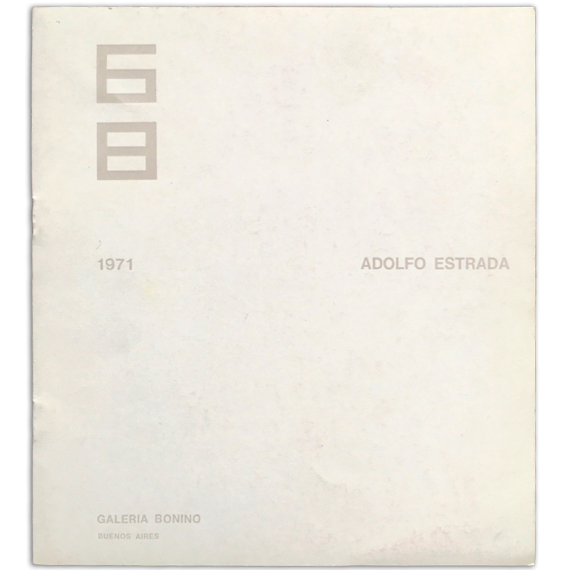 Adolfo Estrada. Galería Bonino, Buenos Aires, del 6 al 23 de Octubre de 1971