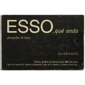 Esso, qué anda (fotografías de Cuba). Centro de Arte Contemporáneo Wifredo Lam, La Habana, 2001