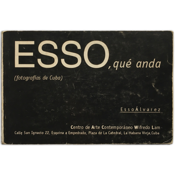 Esso, qué anda (fotografías de Cuba). Centro de Arte Contemporáneo Wifredo Lam, La Habana, 2001