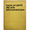 Hacia un perfil del arte latinoamericano - Towards a Latin American profile of art