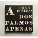 A dos palmos apenas