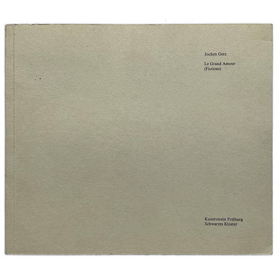 Jochen Gerz - Le Grand Amour (Fictions). Kunstverein Freiburg, Schwarzes Kloster, 10. Januar - 7. Februar 1982