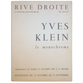 Yves Klein. Le monochrome. Rive Droite, Paris, Vernissage le mardi 2 octobre 1960, exposition du 2 octobre au 13 novembre 1960