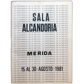 Lo experimental en lo poético. Sala Alcandoria, Mérida, 15 al 30, agosto, 1981