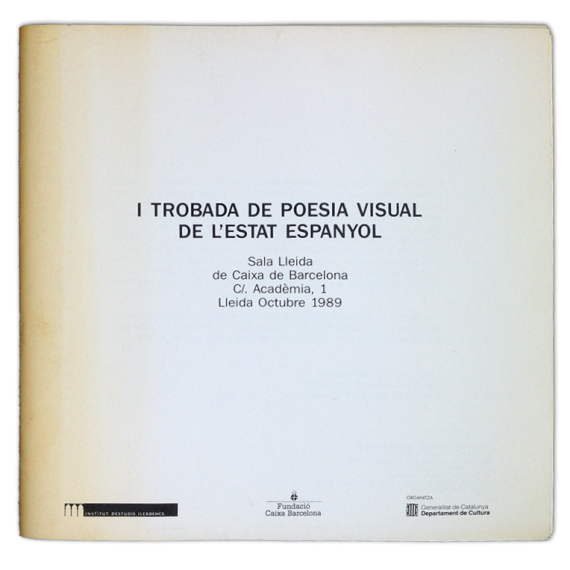 1a trobada de poesía visual de l'estat espanyol. Sala Lleida de Caixa de Barcelona, Lleida, octubre 1989