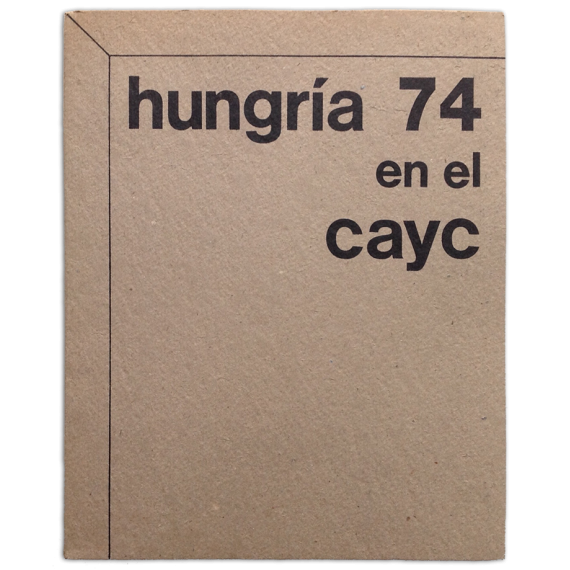 Hungría 74. Muestra presentada por el Centro de Arte y Comunicación, Buenos Aires, noviembre-diciembre 1974