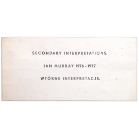 Ian Murray - Wtórne interpretacje (Secondary interpretations). Galeria Akumulatory 2, Poznan, IV-1978