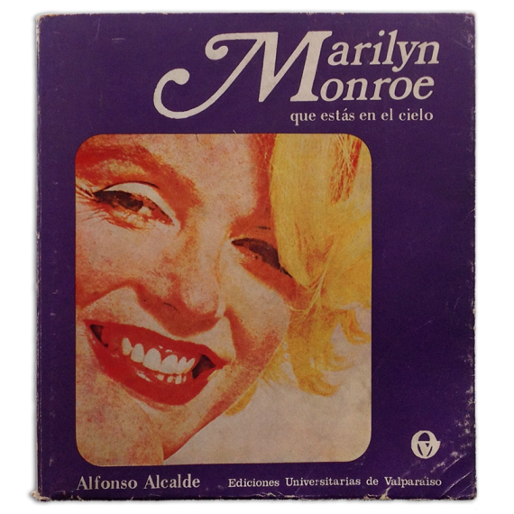 Marilyn Monroe que estás en el cielo (Vida, pasión y muerte de la novia del mundo)