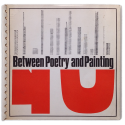 Between Poetry and Painting. 22nd October - 27th November, 1965 (catálogo)