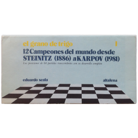 El grano de trigo 1: 12 Campeones del mundo desde Steinitz (1886) a Karpov (1981)