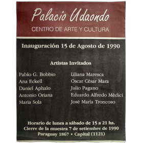 Exposición en el Palacio Udaondo Centro de Arte y Cultura, [Buenos Aires], 15 de Agosto - 7 de setiembre de 1990