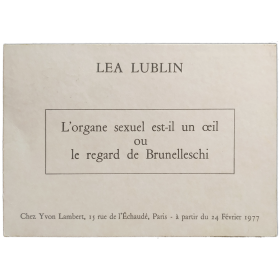 Lea Lublin - L'organe sexuel est-il un oeil ou le regard de Brunelleschi. Yvon Lambert, Paris, Février 1977