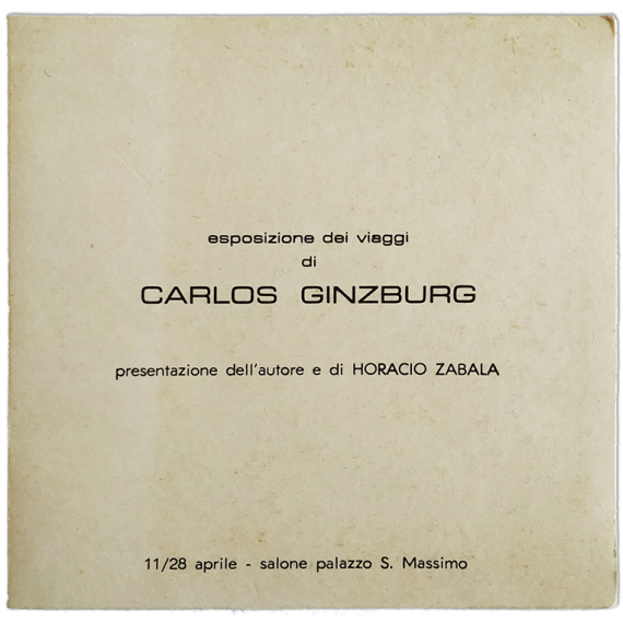 Esposizione dei viaggi di Carlos Ginzburg. Presentaziones dell'autore e di Horacio Zabala. Palazzo San Massimo, Salerno, 1981