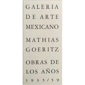 Mathias Goeritz. Obras de los años 1935-59. Galería de Arte Mexicano, México, del 21 de septiembre al 17 de octubre de 1959