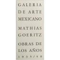 Mathias Goeritz. Obras de los años 1935-59. Galería de Arte Mexicano, México, del 21 de septiembre al 17 de octubre de 1959