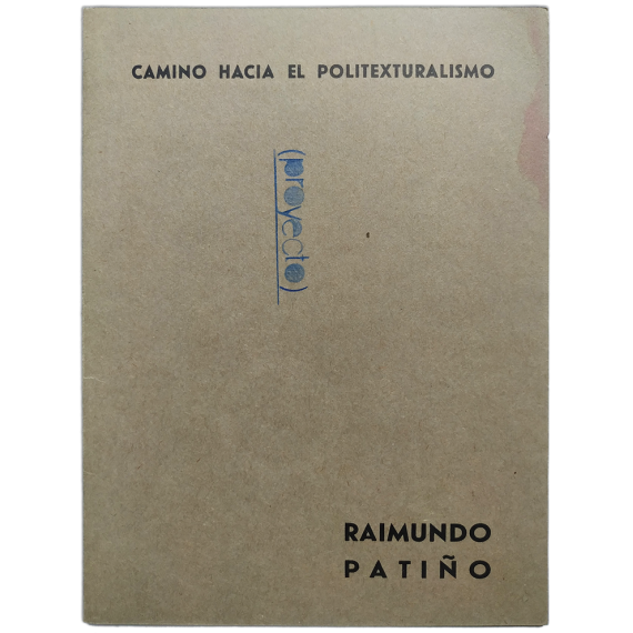 Camino hacia el politexturalismo - Raimundo Patiño. Asociación Cultural Iberoamericana, Madrid, 14-22 mayo 1965