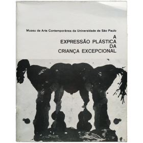 A expressao plástica da criança excepcional. Museu de Arte Contemporânea da Universidade de Sao Paulo, 1972