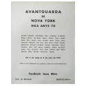 Avantguarda de Nova York del anys 70. Fundacióo Joan Miró, Barcelona, del 8 de maig al 3 de juny de 1979