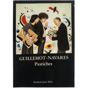 GUILLEMOT - NAVARES. Pastiches. Fundació Joan Miró, Barcelona, abril-maig 1981
